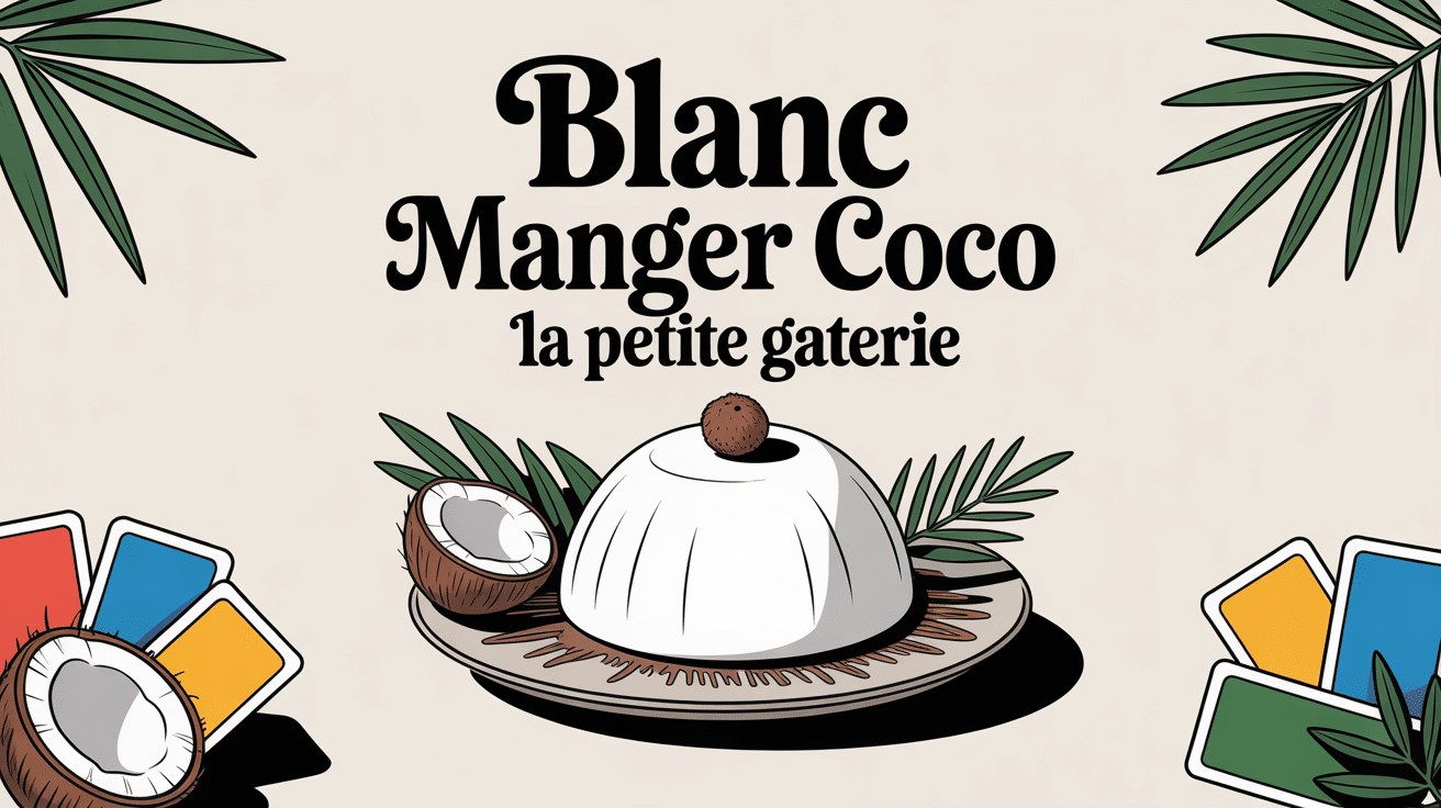 Blanc manger coco la petite gaterie, dessert créole et cartes de jeu